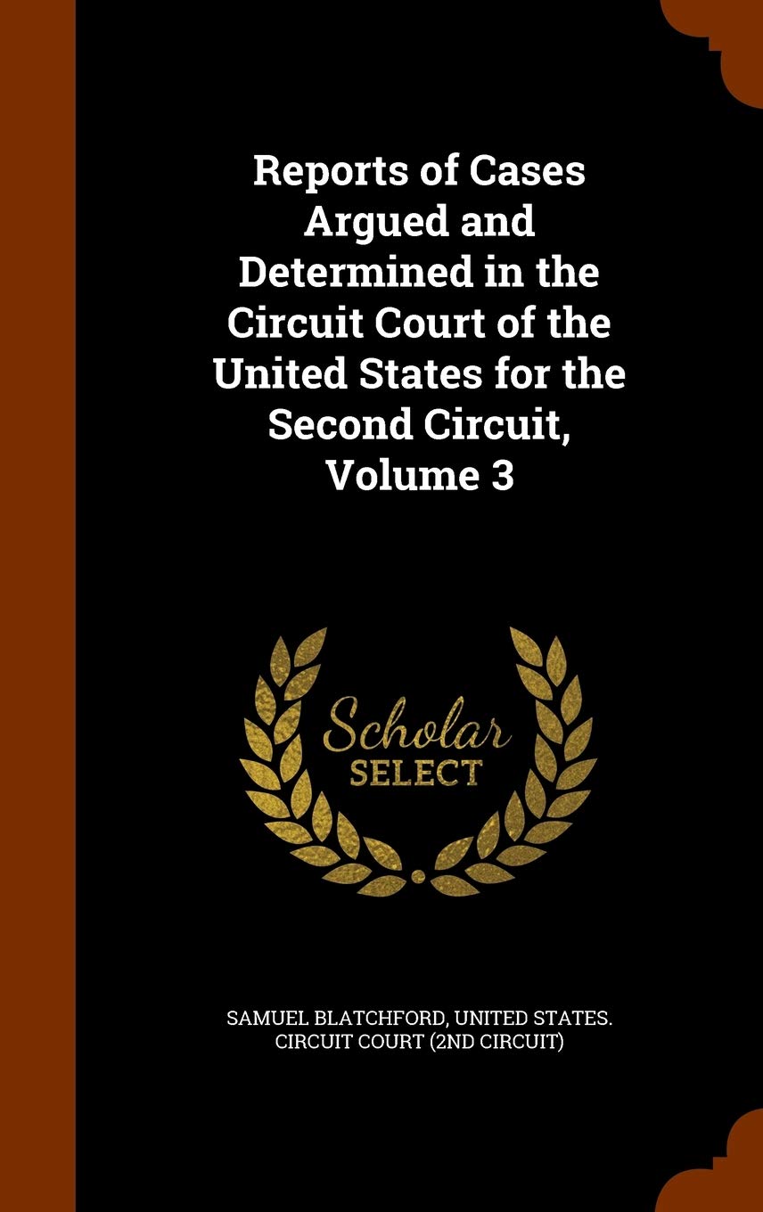 Reports of Cases Argued and Determined in the Circuit Court of the United States for the Second Circuit, Volume 3 Law