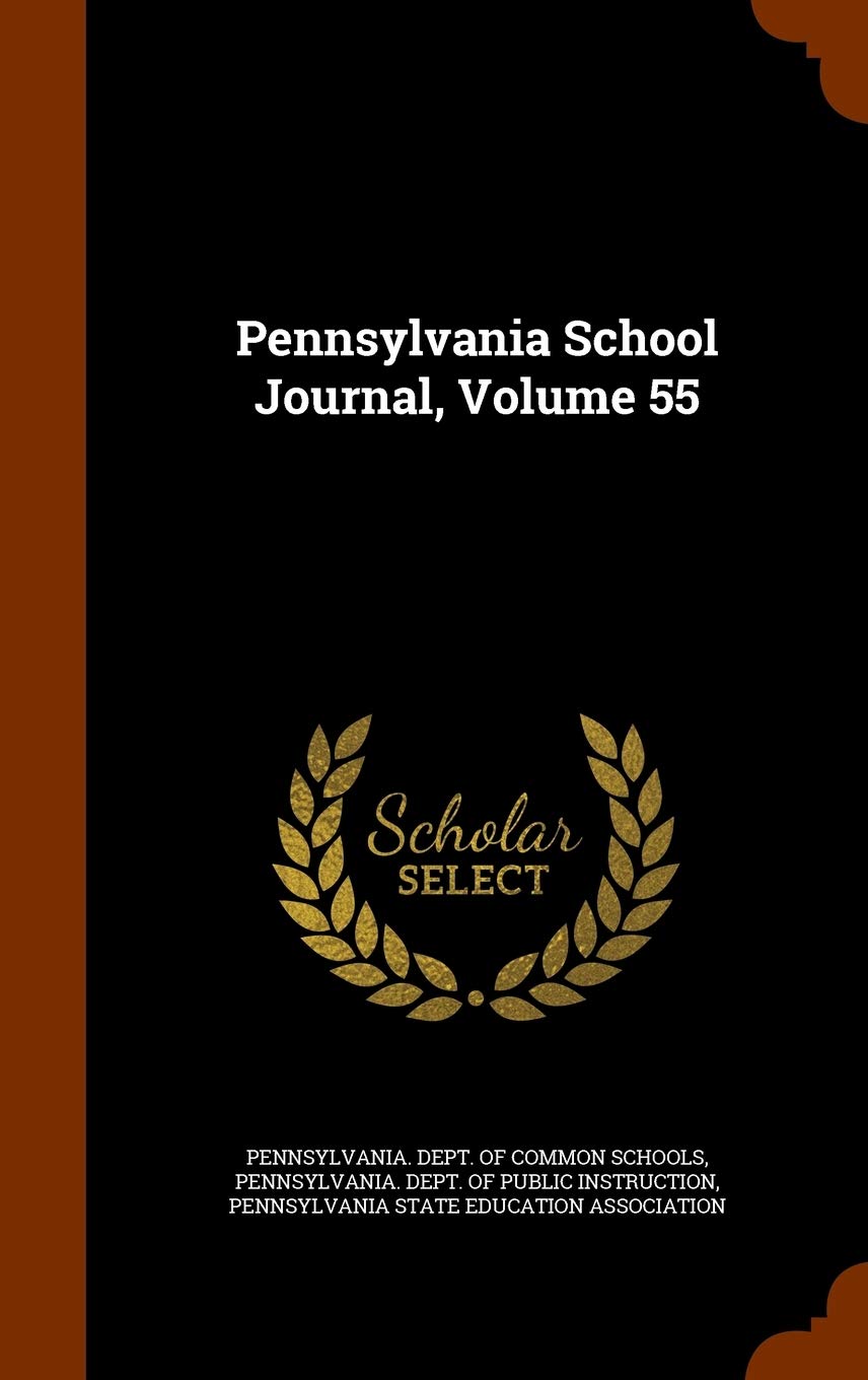 Pennsylvania School Journal, Volume 55 General education