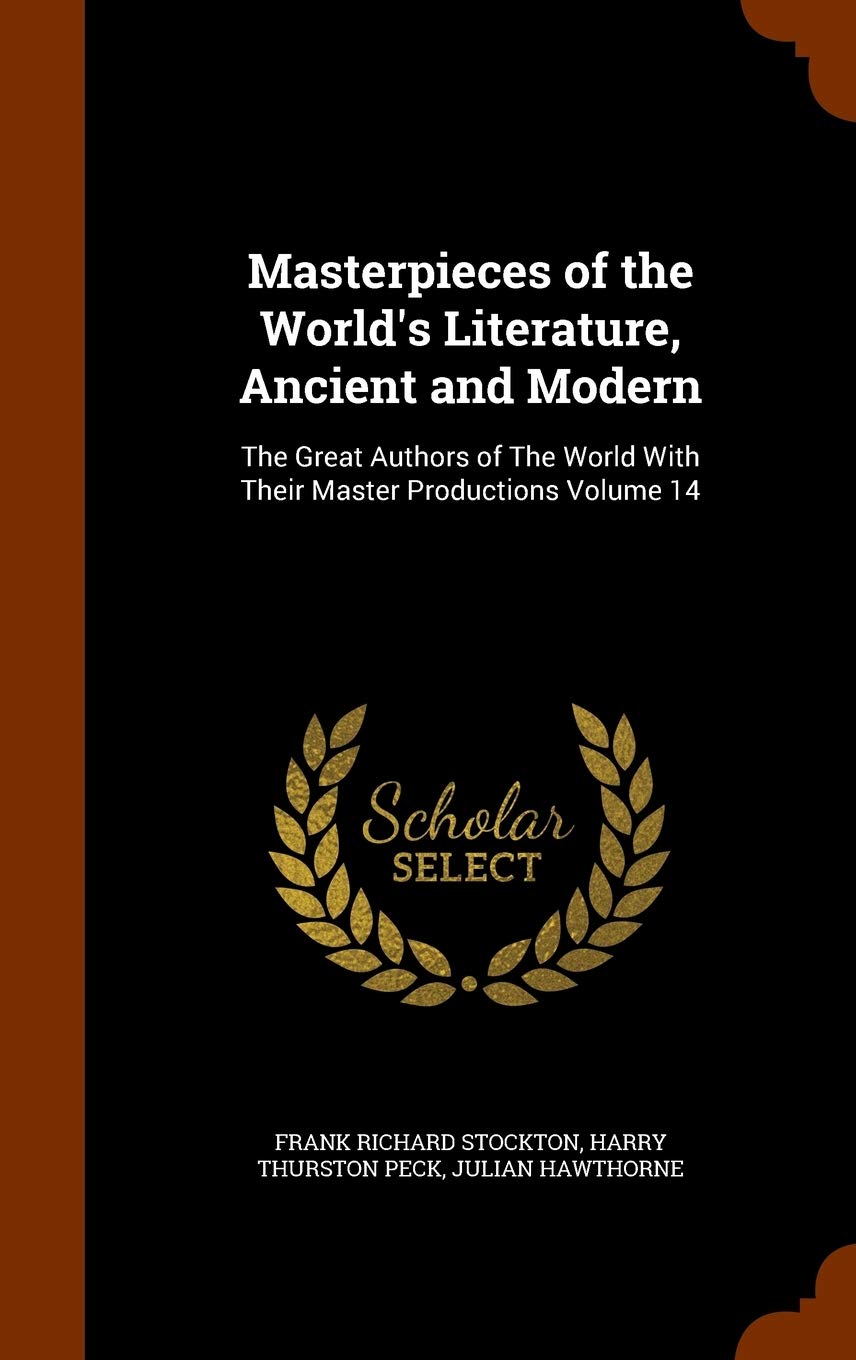 Masterpieces of the World's Literature, Ancient and Modern: The Great Authors of The World With Their Master Productions Volume 14 Politics & History