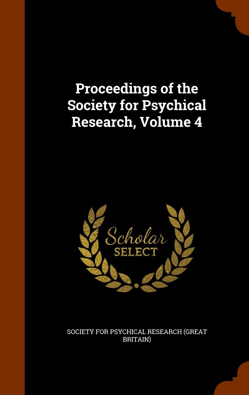 Proceedings of the Society for Psychical Research, Volume 4 Politics & History
