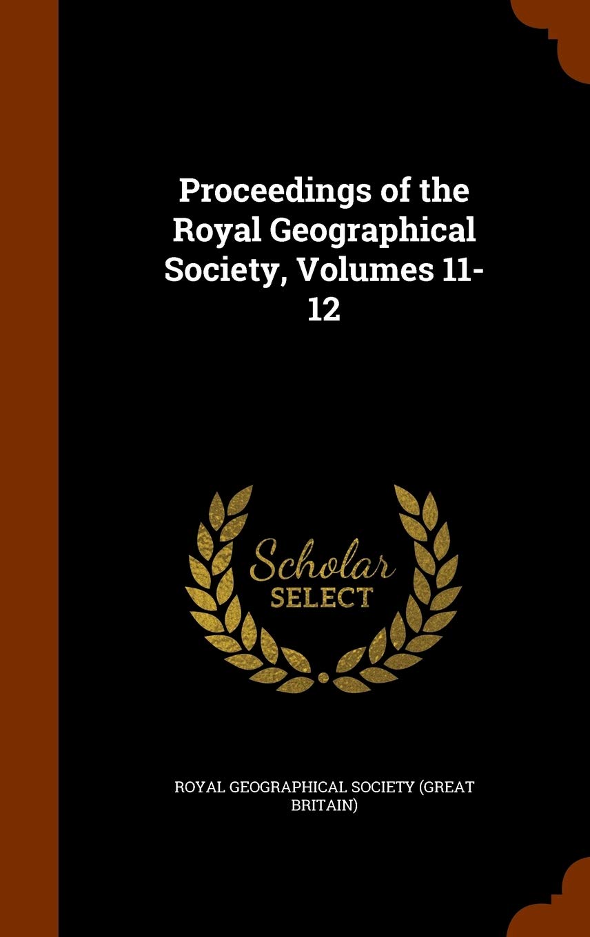Proceedings of the Royal Geographical Society, Volumes 11-12 Computer Science