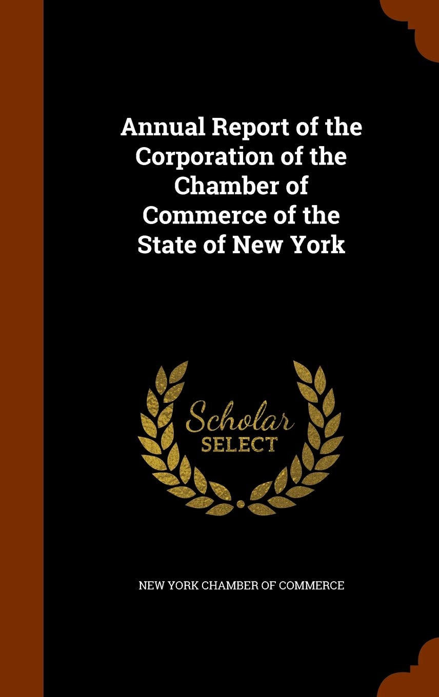 Annual Report of the Corporation of the Chamber of Commerce of the State of New York Business, Finance & Career