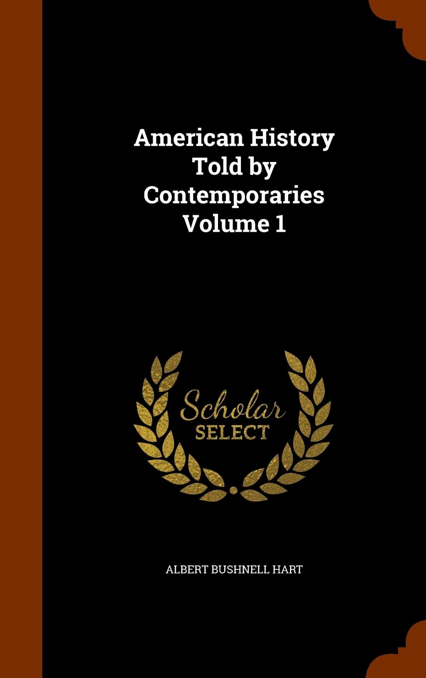American History Told by Contemporaries Volume 1 Memories