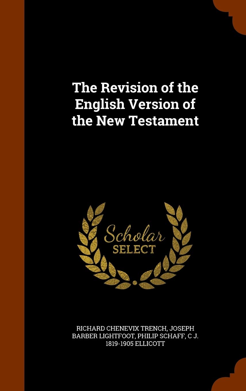 The Revision of the English Version of the New Testament Politics & History