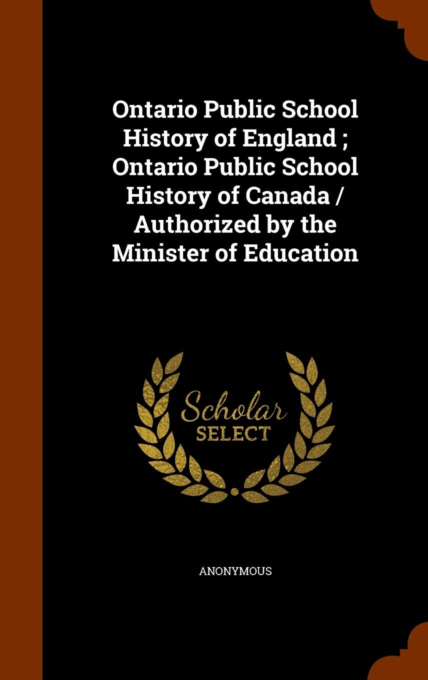 Ontario Public School History of England; Ontario Public School History of Canada / Authorized by the Minister of Education Politics & History