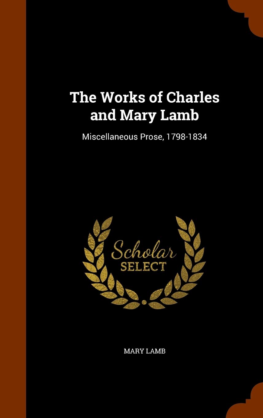 The Works of Charles and Mary Lamb: Miscellaneous Prose, 1798-1834 Memories