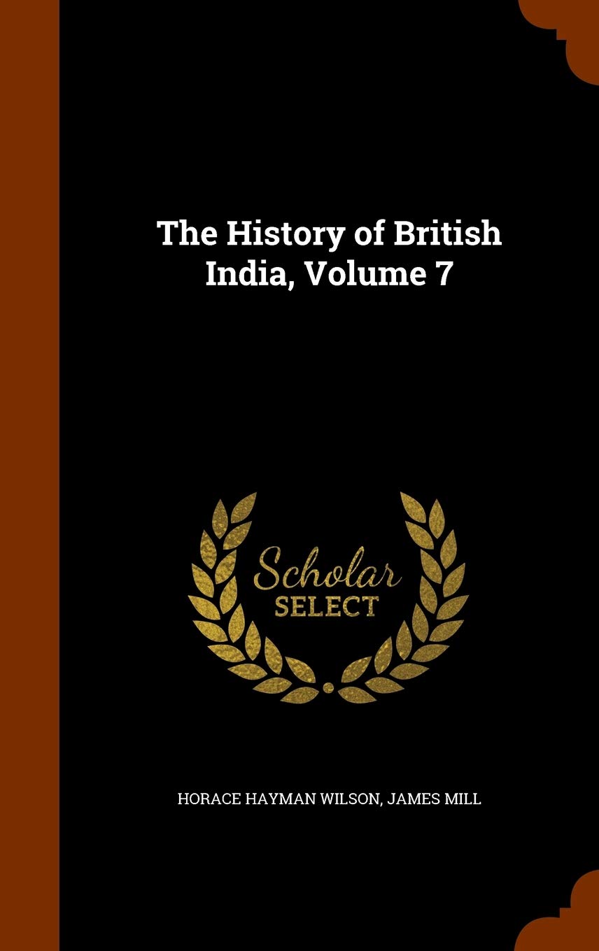 The History of British India, Volume 7 Politics & History
