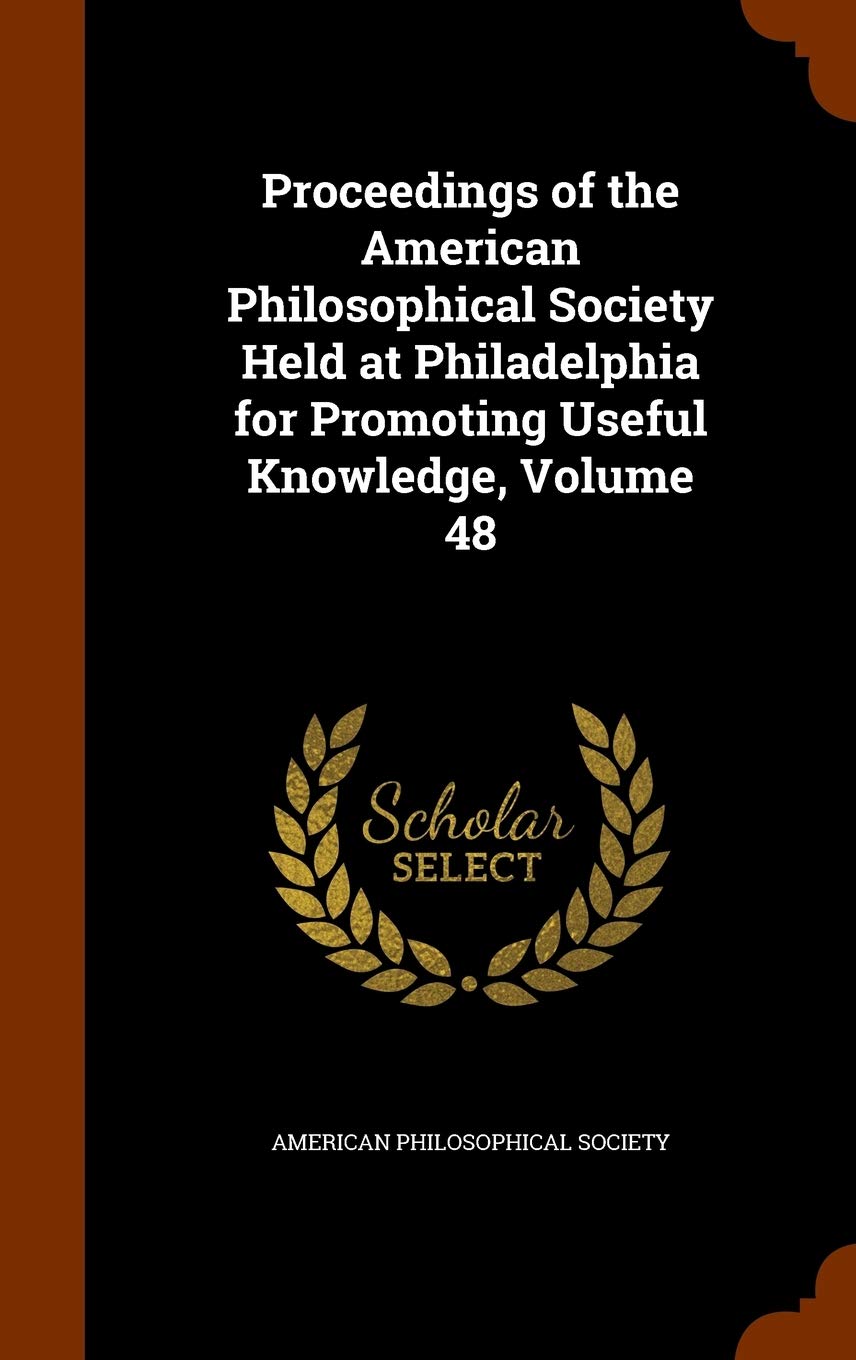 Proceedings of the American Philosophical Society Held at Philadelphia for Promoting Useful Knowledge, Volume 48 Memories