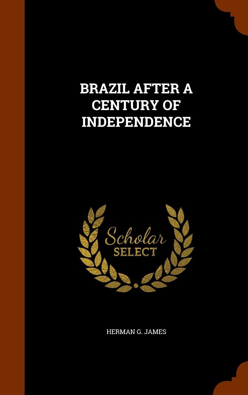 Brazil After a Century of Independence Politics & History