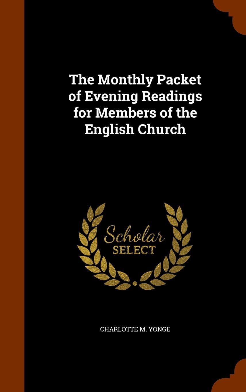 The Monthly Packet of Evening Readings for Members of the English Church Politics & History
