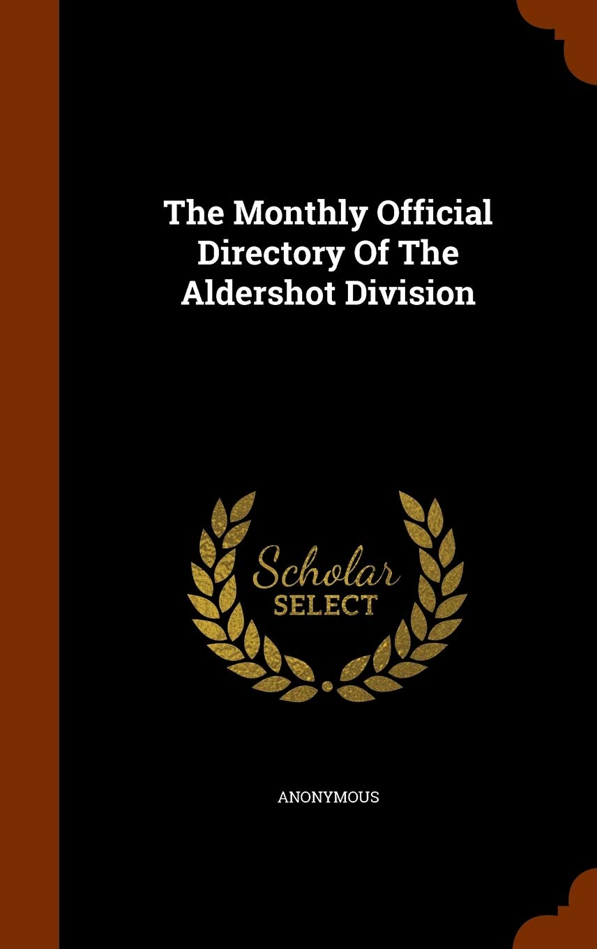 The Monthly Official Directory of the Aldershot Division Politics & History