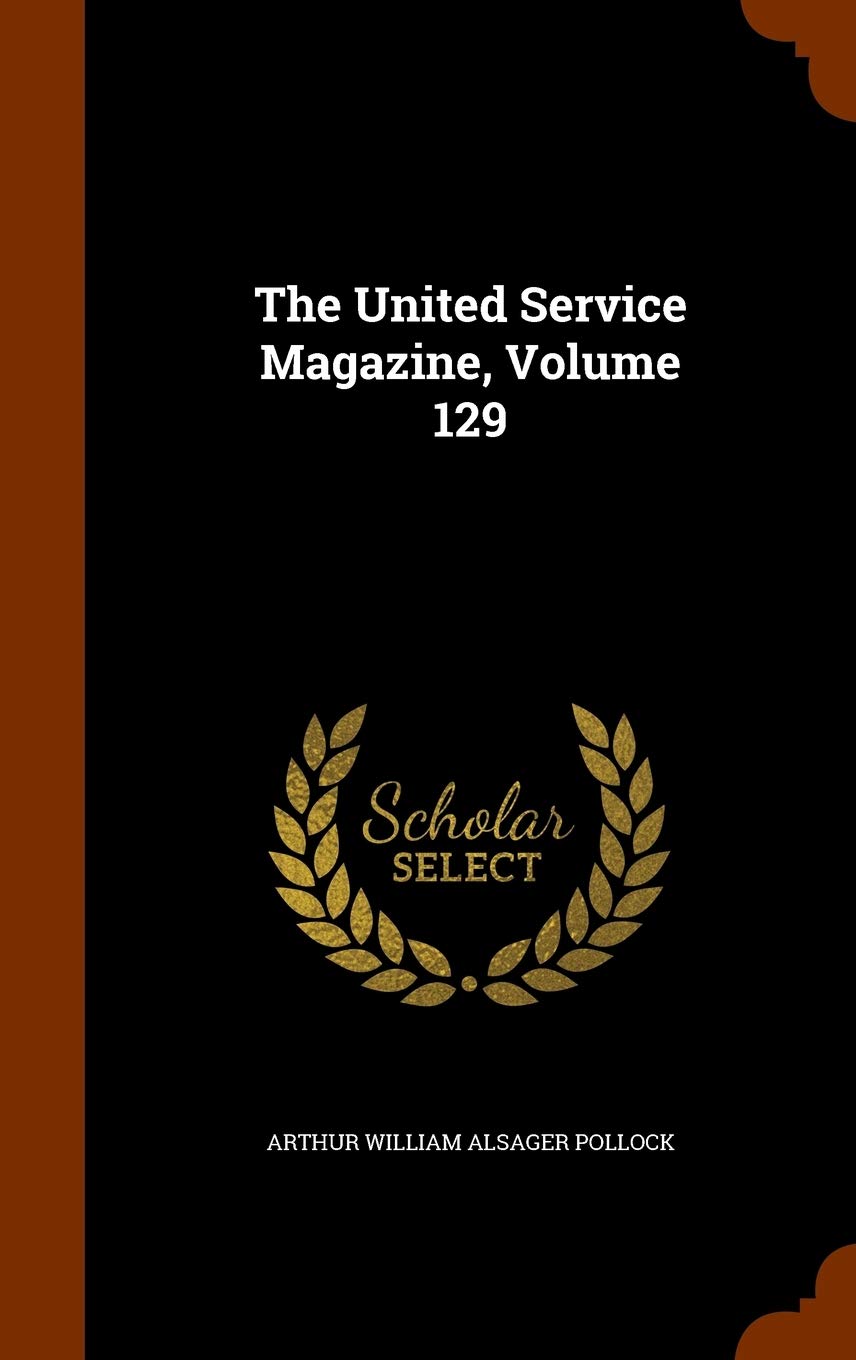 The United Service Magazine, Volume 129 Politics & History