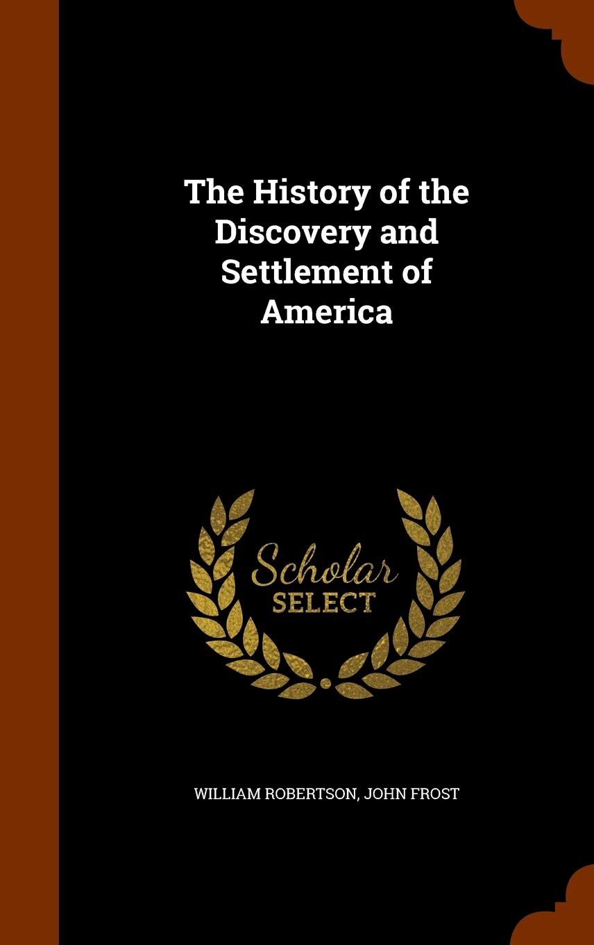 The History of the Discovery and Settlement of America Politics & History