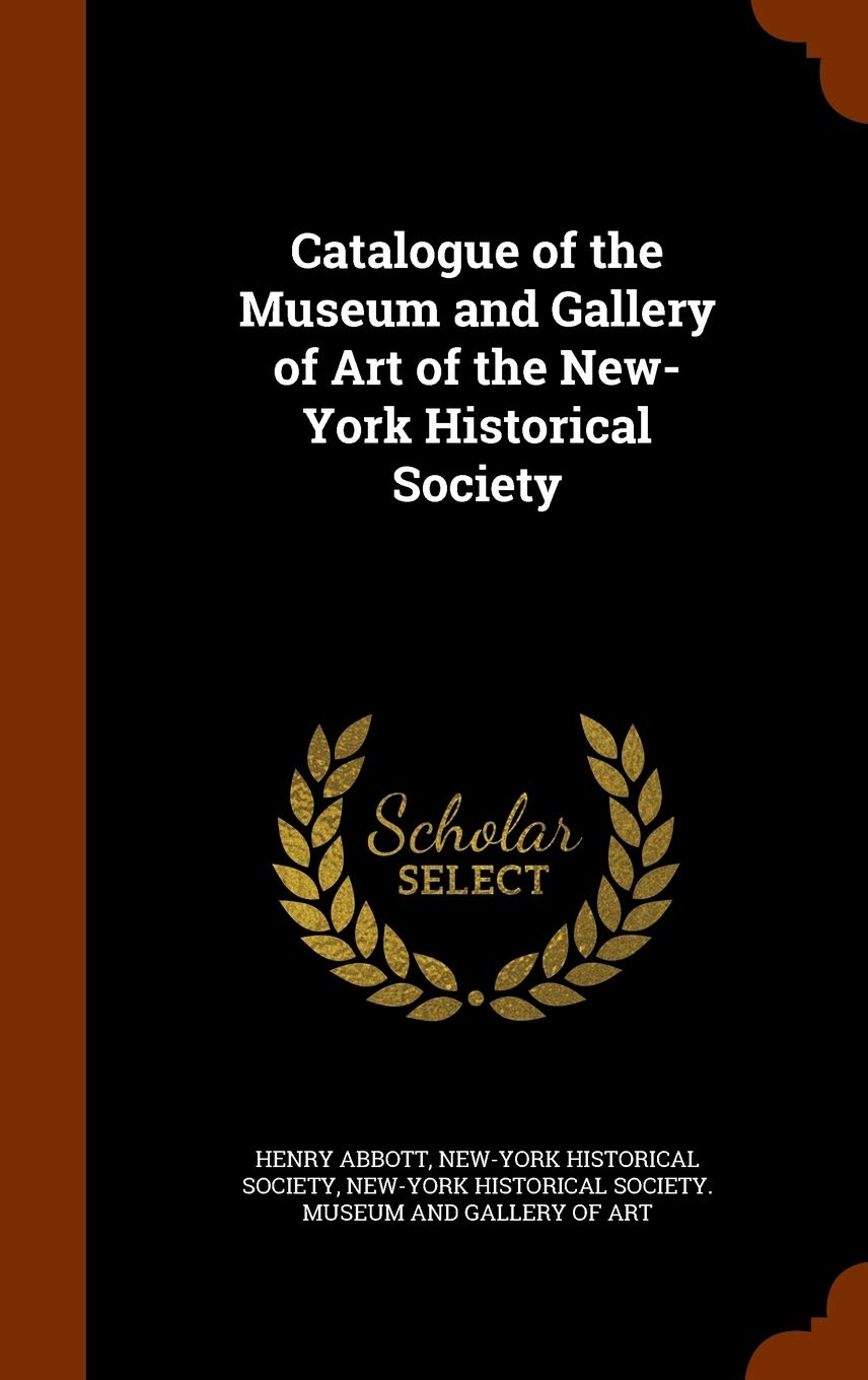 Catalogue of the Museum and Gallery of Art of the New-York Historical Society Contemporary literature Books