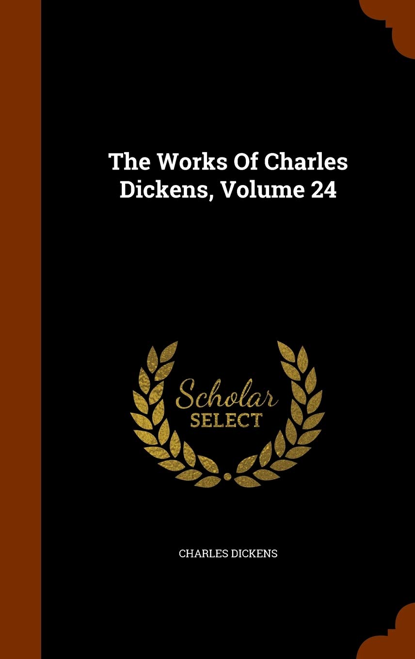 The Works Of Charles Dickens, Volume 24 Politics & History