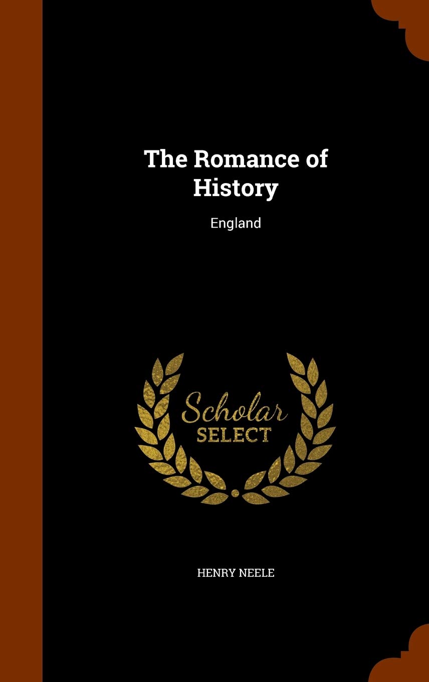 The Romance of History: England Politics & History