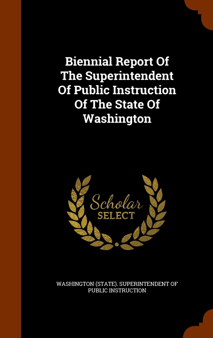 Biennial Report of the Superintendent of Public Instruction of the State of Washington Politics & History