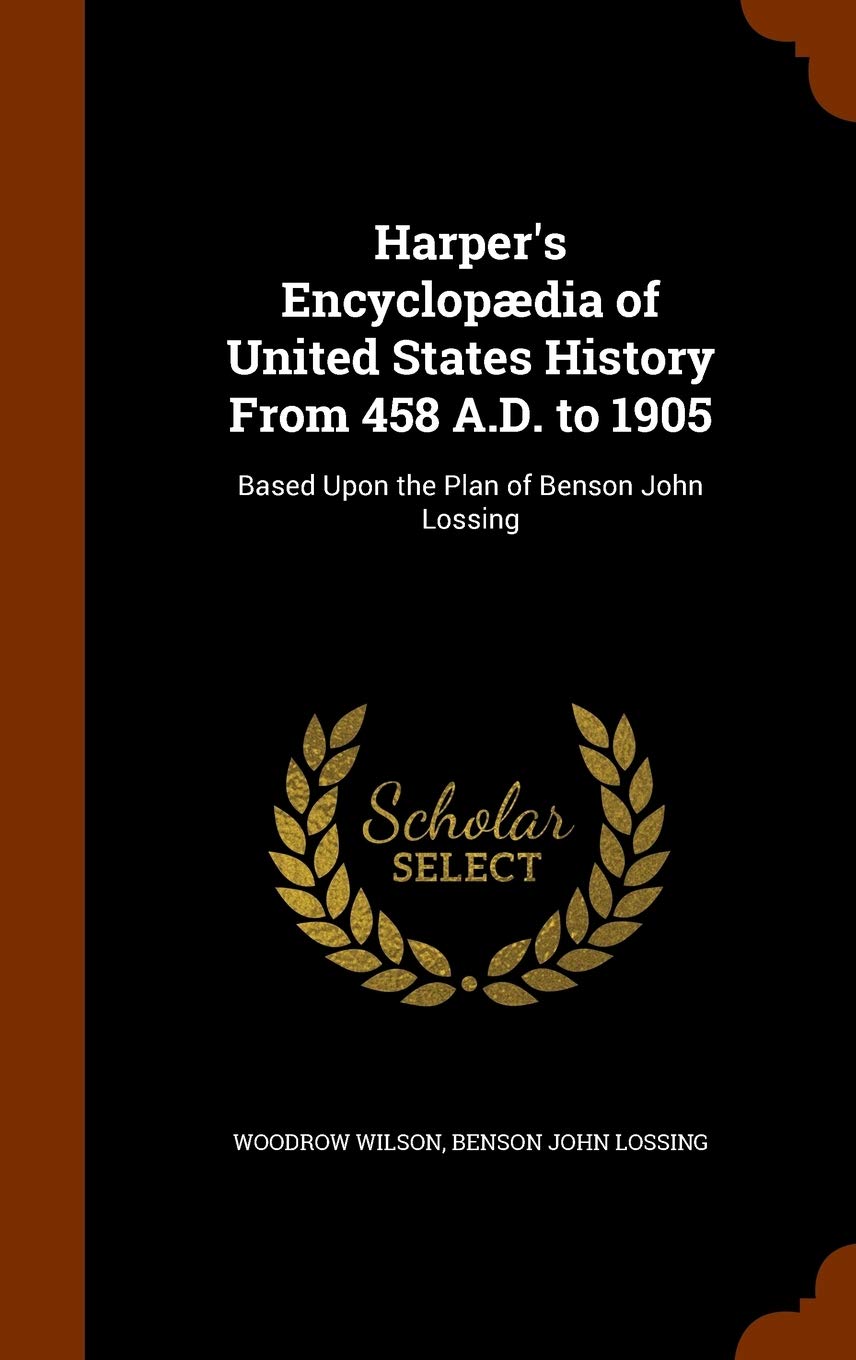 Harper's Encyclopædia of United States History From 458 A.D. to 1905: Based Upon the Plan of Benson John Lossing Politics & History