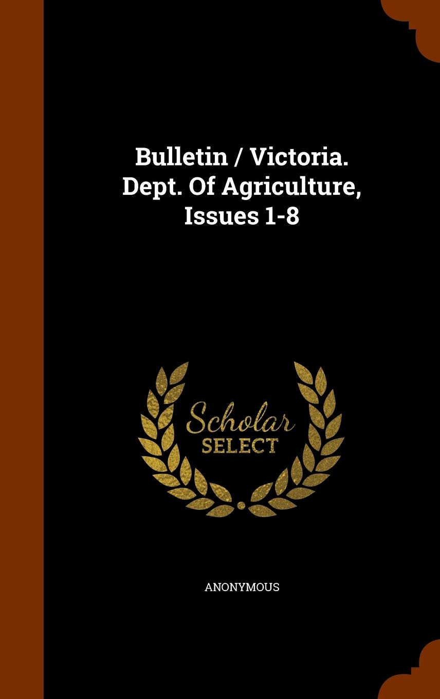 Bulletin / Victoria. Dept. of Agriculture, Issues 1-8 Politics & History