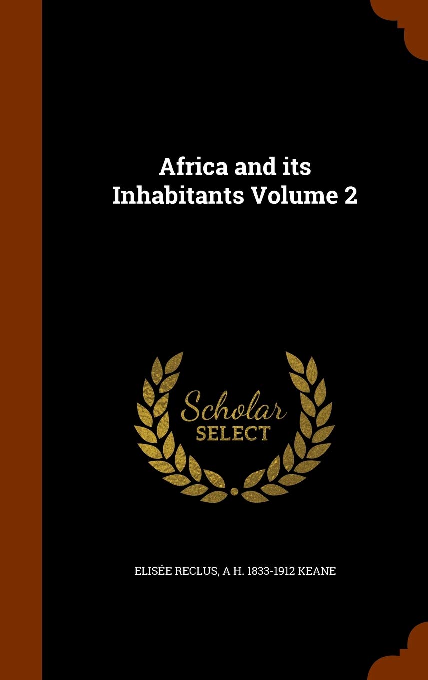 Africa and its Inhabitants Volume 2 Politics & History