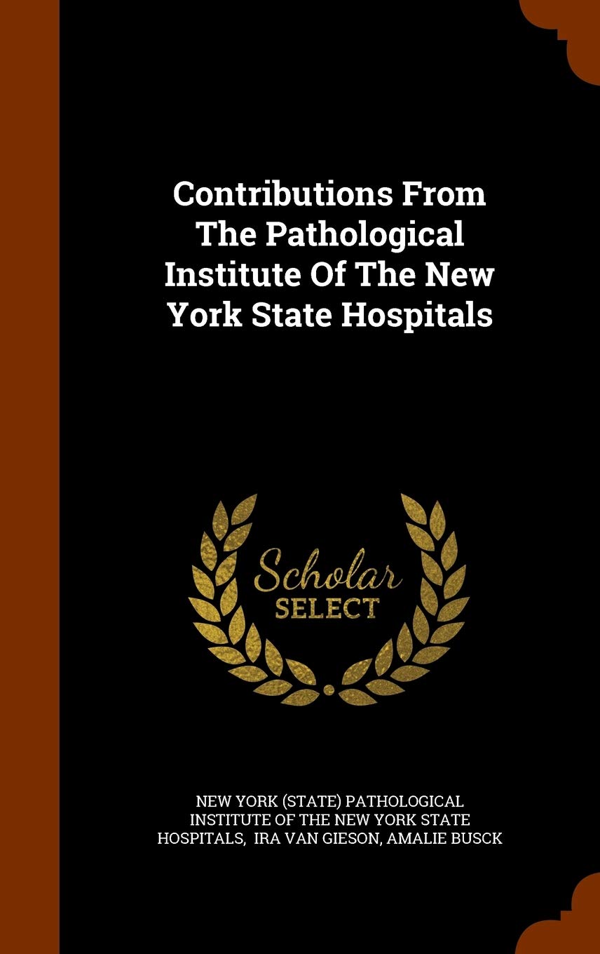 Contributions from the Pathological Institute of the New York State Hospitals Politics & History