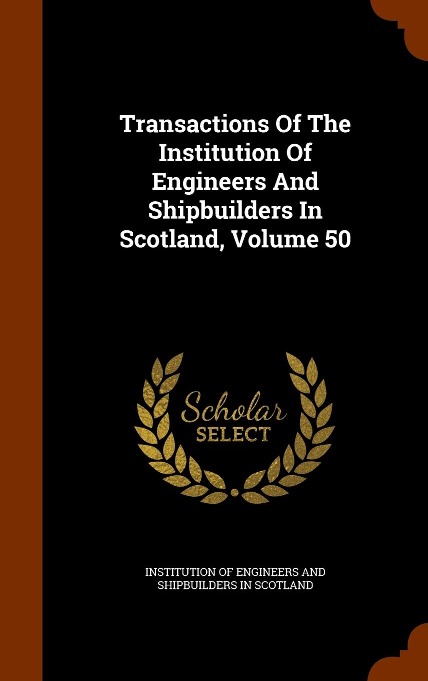 Transactions of the Institution of Engineers and Shipbuilders in Scotland, Volume 50 Business & Technology