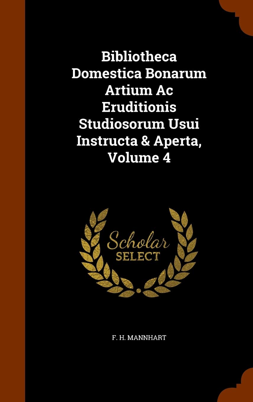 Bibliotheca Domestica Bonarum Artium Ac Eruditionis Studiosorum Usui Instructa & Aperta, Volume 4 Politics & History