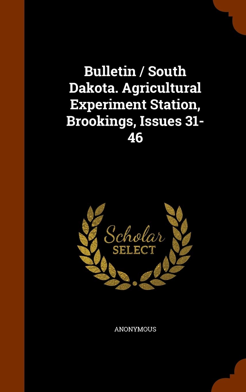 Bulletin / South Dakota. Agricultural Experiment Station, Brookings, Issues 31-46 Politics & History