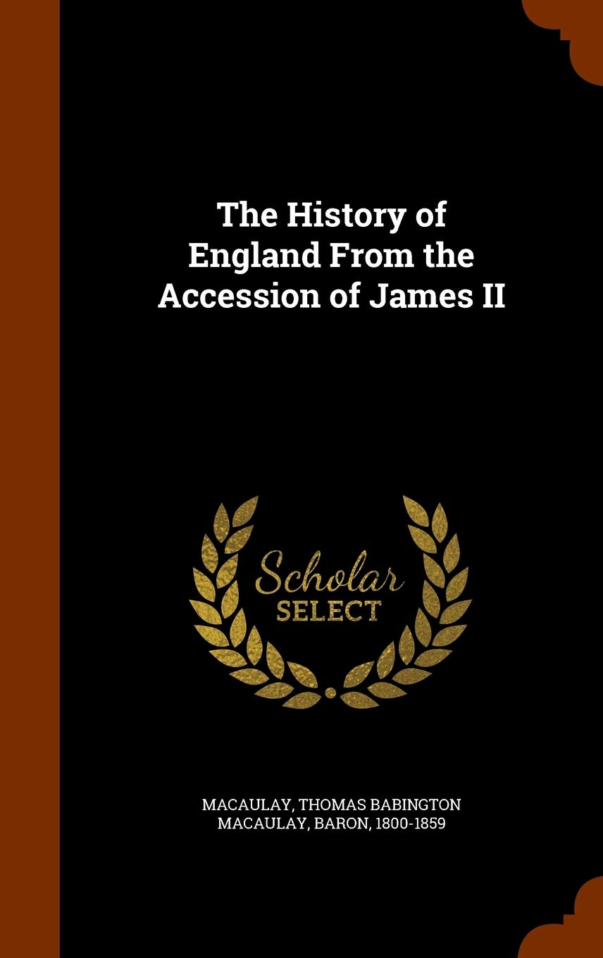 The History of England from the Accession of James II Politics & History