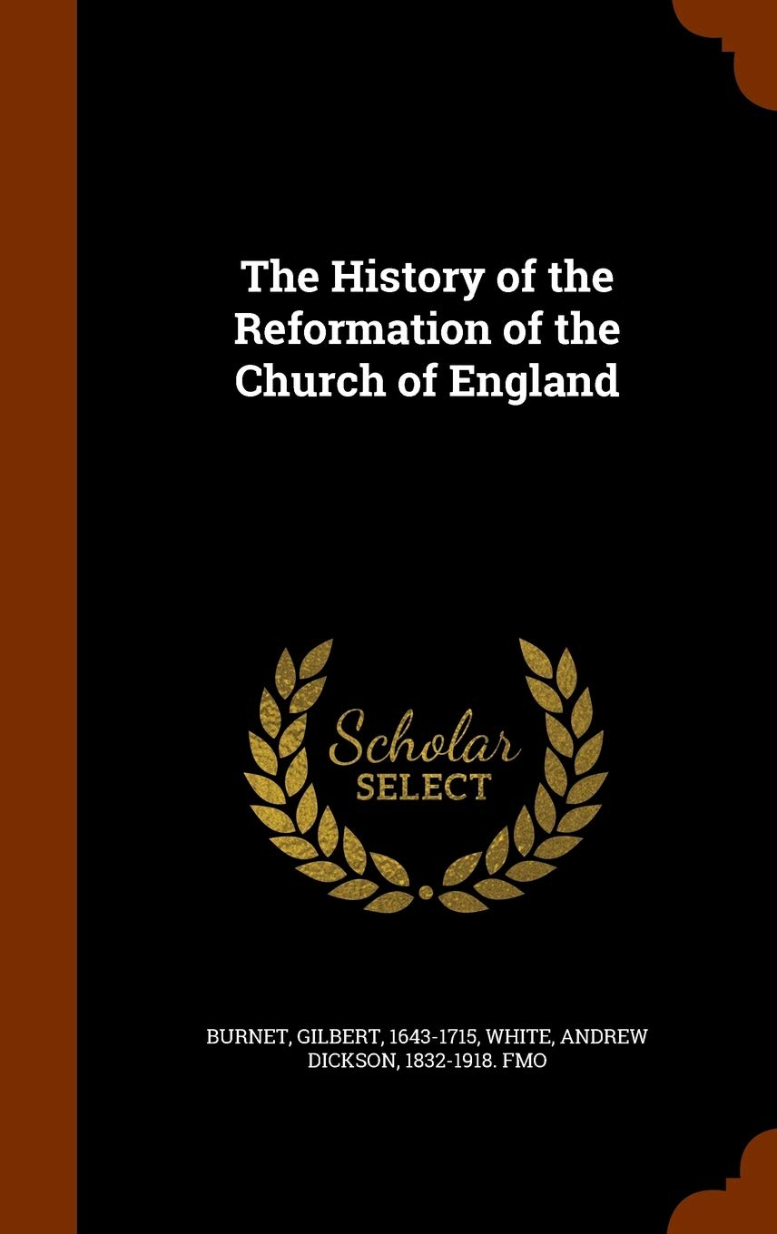 The History of the Reformation of the Church of England Politics & History