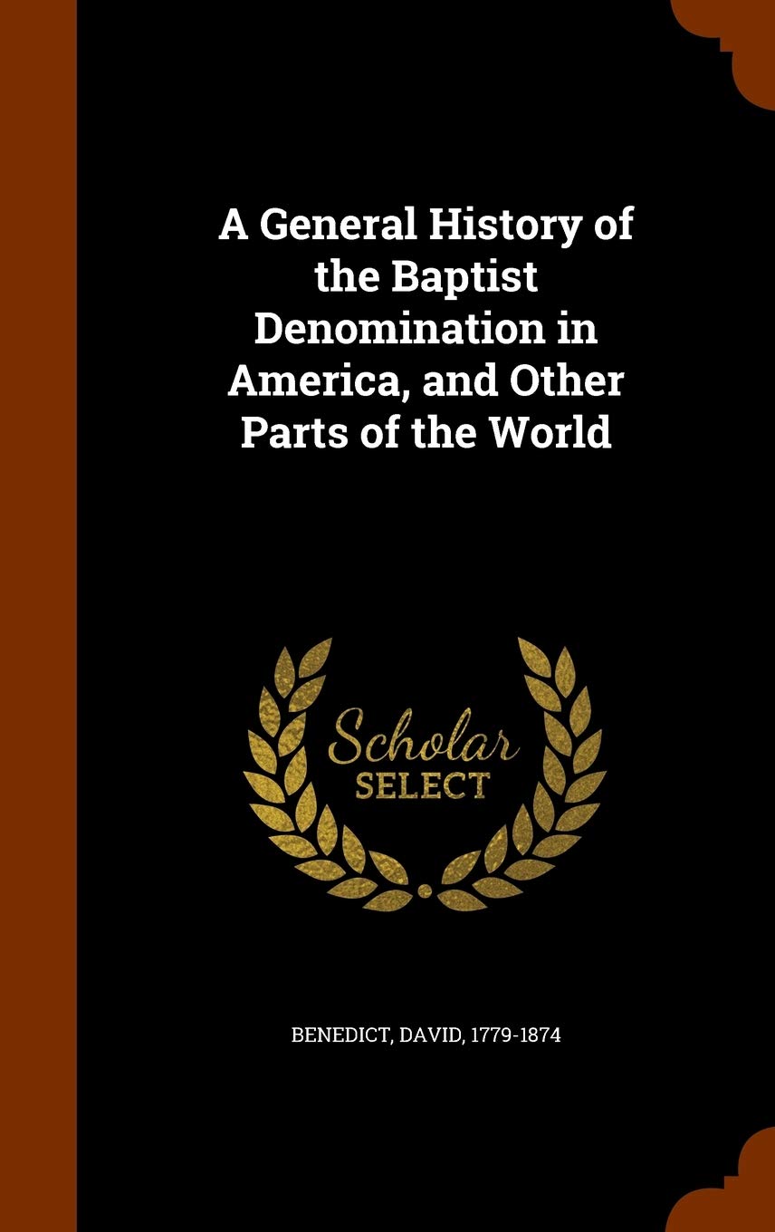 A General History of the Baptist Denomination in America, and Other Parts of the World Reference Books
