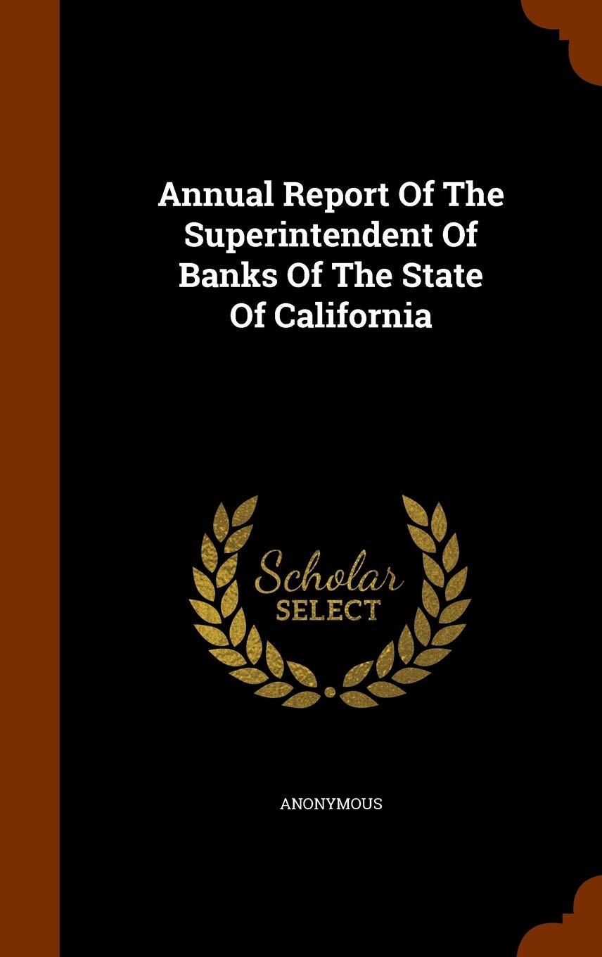 Annual Report Of The Superintendent Of Banks Of The State Of California Politics & History