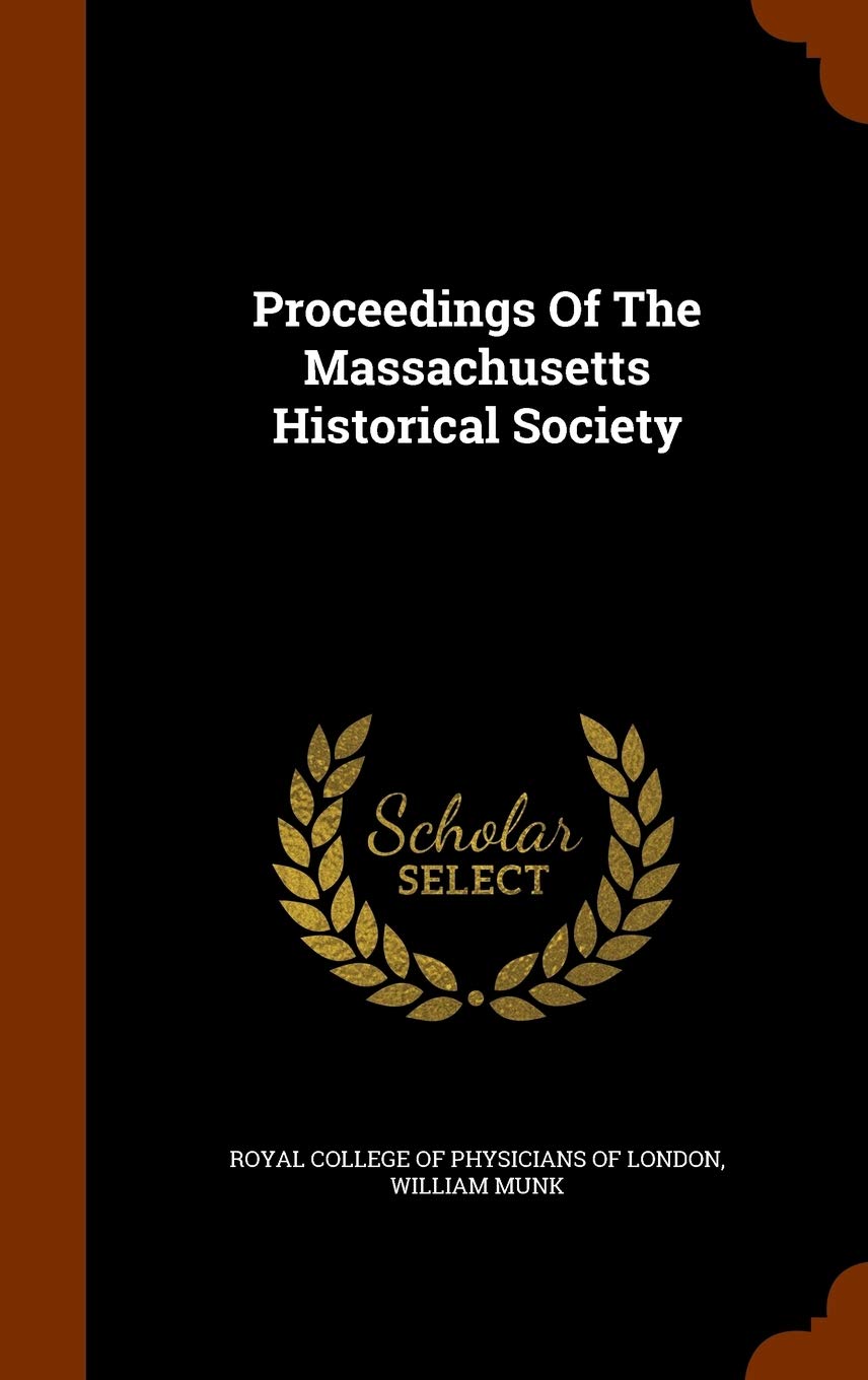 Proceedings of the Massachusetts Historical Society Politics & History