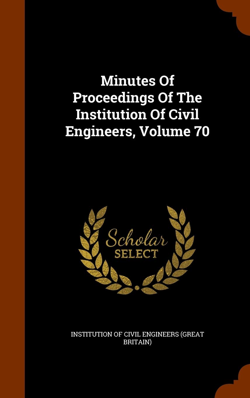 Minutes of Proceedings of the Institution of Civil Engineers, Volume 70 Business & Technology