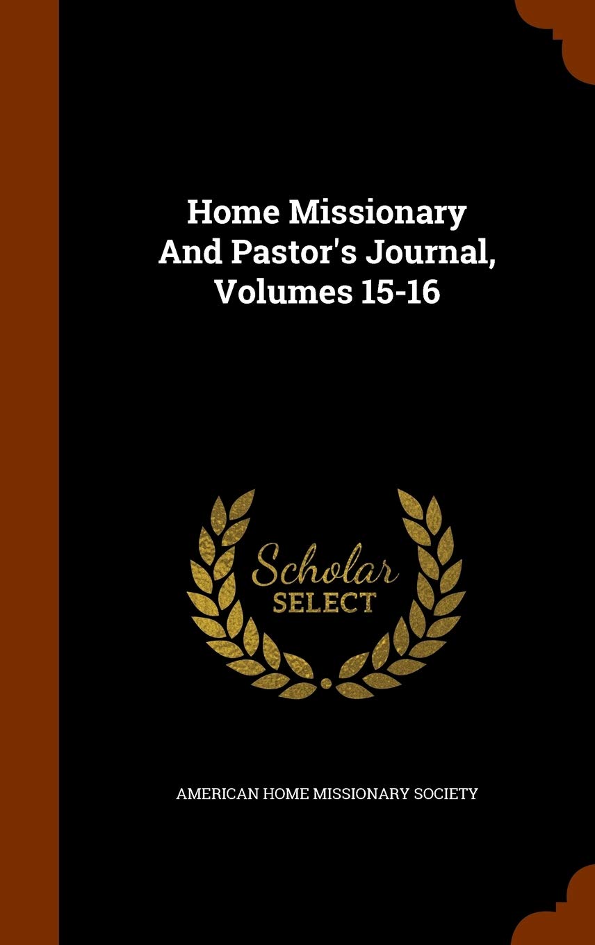 Home Missionary And Pastor's Journal, Volumes 15-16 Politics & History