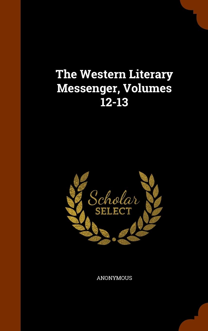 The Western Literary Messenger, Volumes 12-13 Politics & History