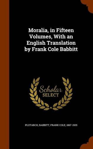 Moralia, in Fifteen Volumes, with an English Translation by Frank Cole Babbitt Politics & History