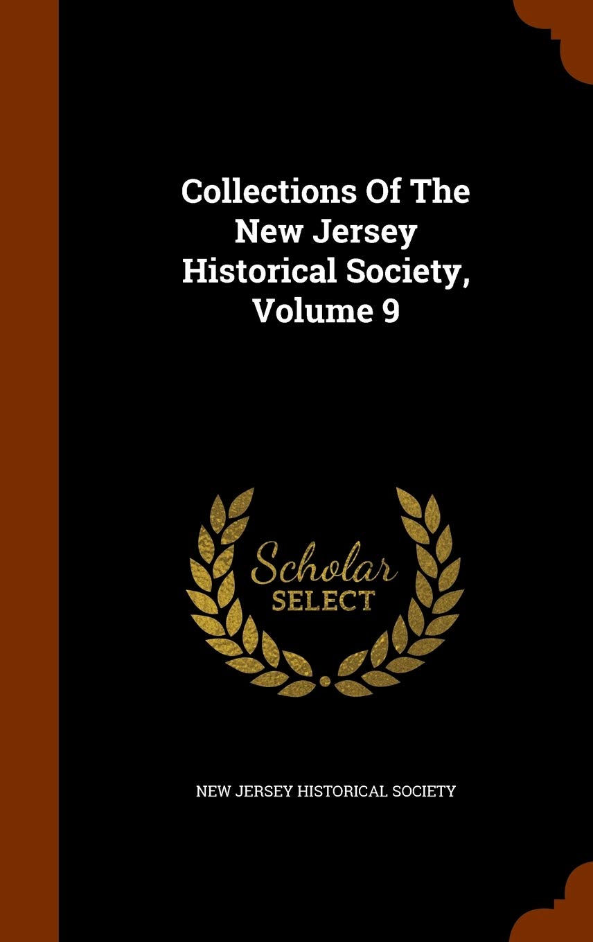 Collections Of The New Jersey Historical Society, Volume 9 Politics & History