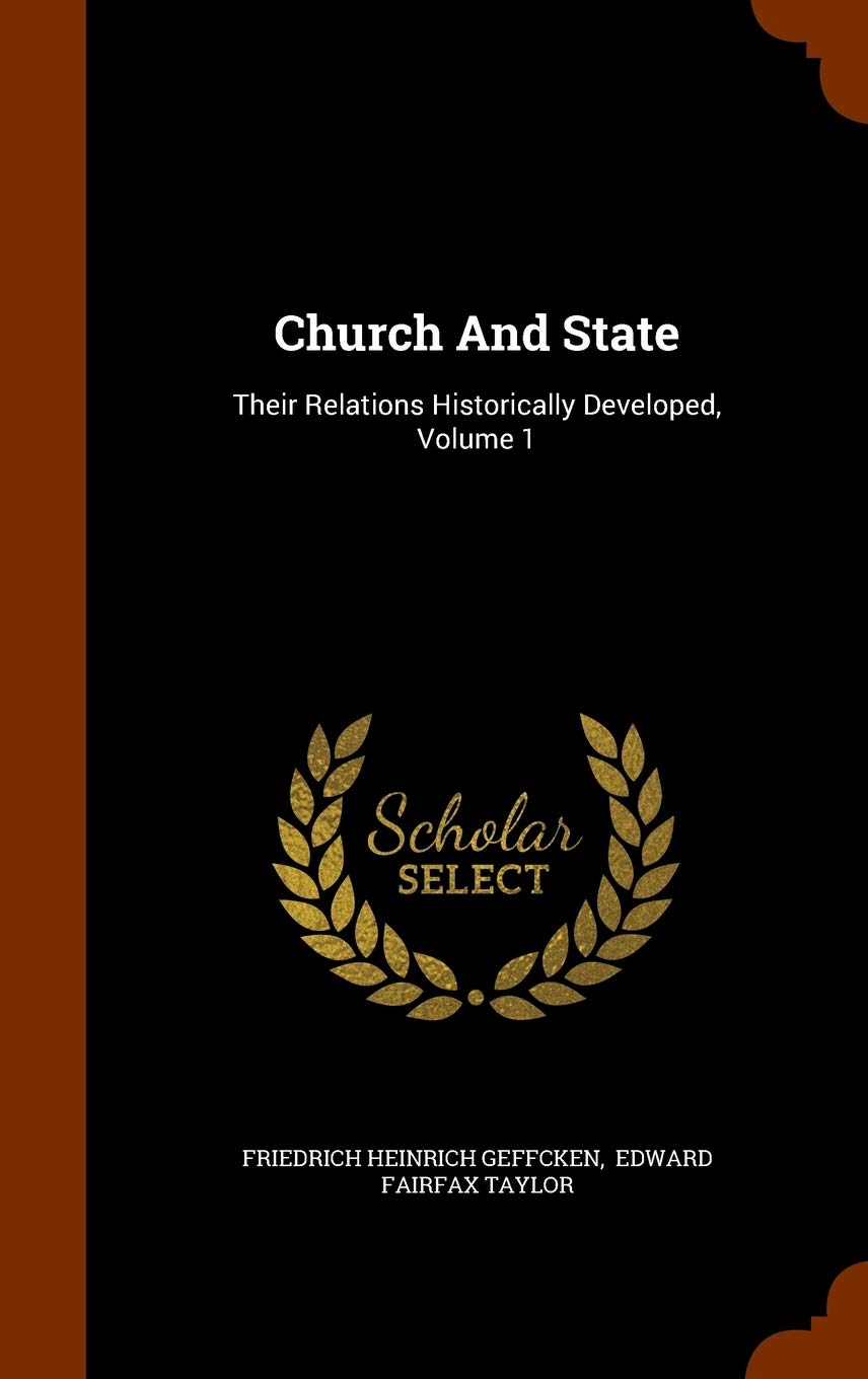 Church And State: Their Relations Historically Developed, Volume 1 Politics & History