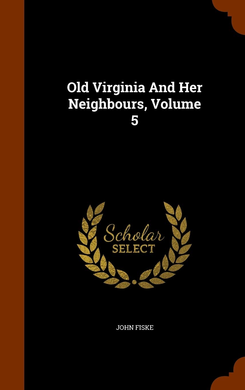 Old Virginia And Her Neighbours, Volume 5 Contemporary literature