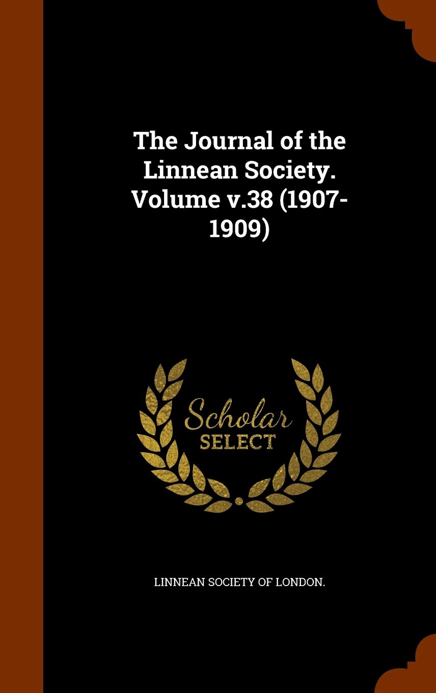 The Journal of the Linnean Society. Volume V.38 (1907-1909) Politics & History