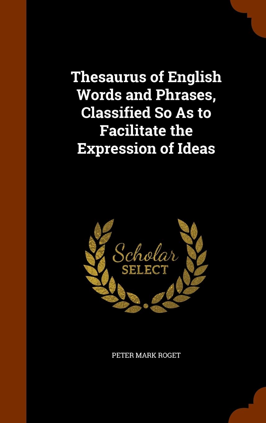 Thesaurus of English Words and Phrases, Classified So As to Facilitate the Expression of Ideas Foreign Languages ​​& Dictionaries