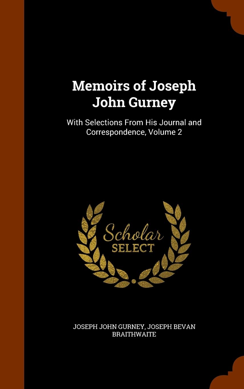 Memoirs of Joseph John Gurney: With Selections From His Journal and Correspondence, Volume 2 Contemporary literature