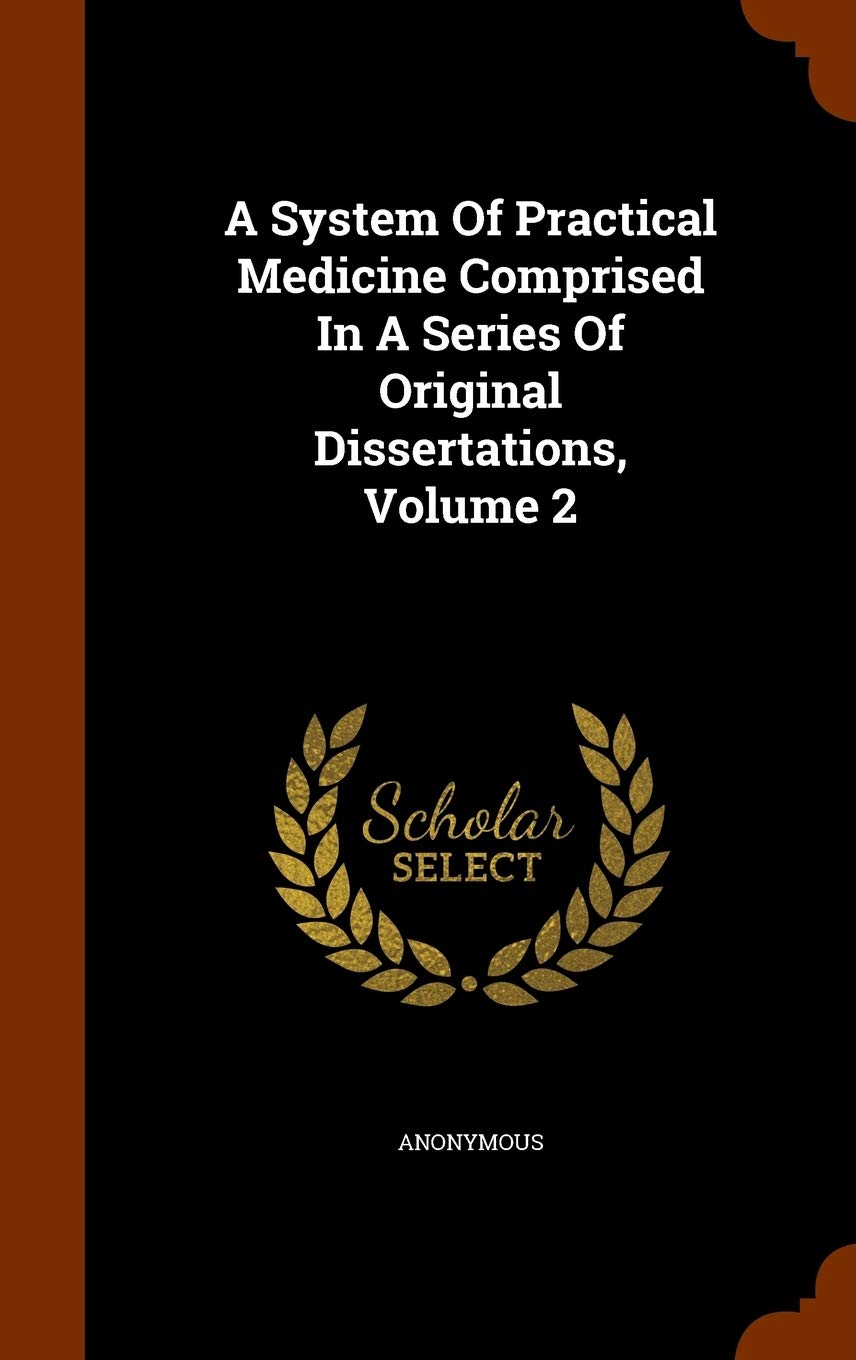 A System Of Practical Medicine Comprised In A Series Of Original Dissertations, Volume 2 Politics & History