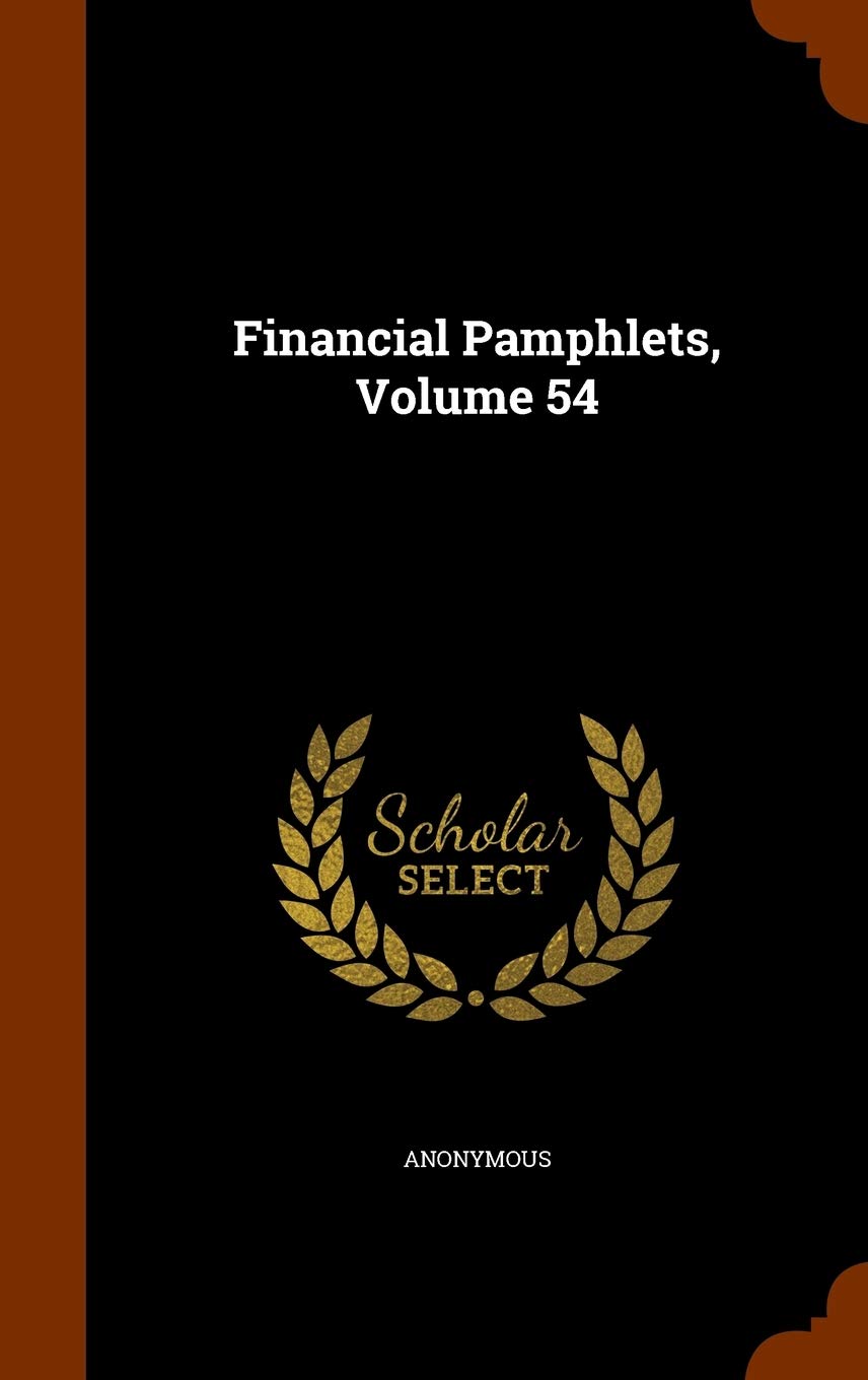 Financial Pamphlets, Volume 54 Politics & History