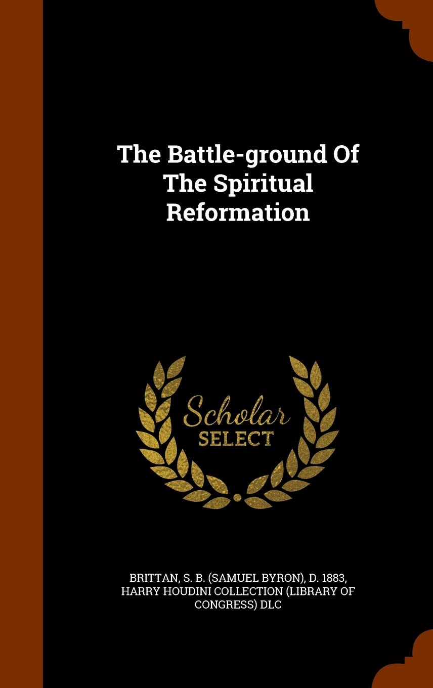 The Battle-ground Of The Spiritual Reformation Politics & History