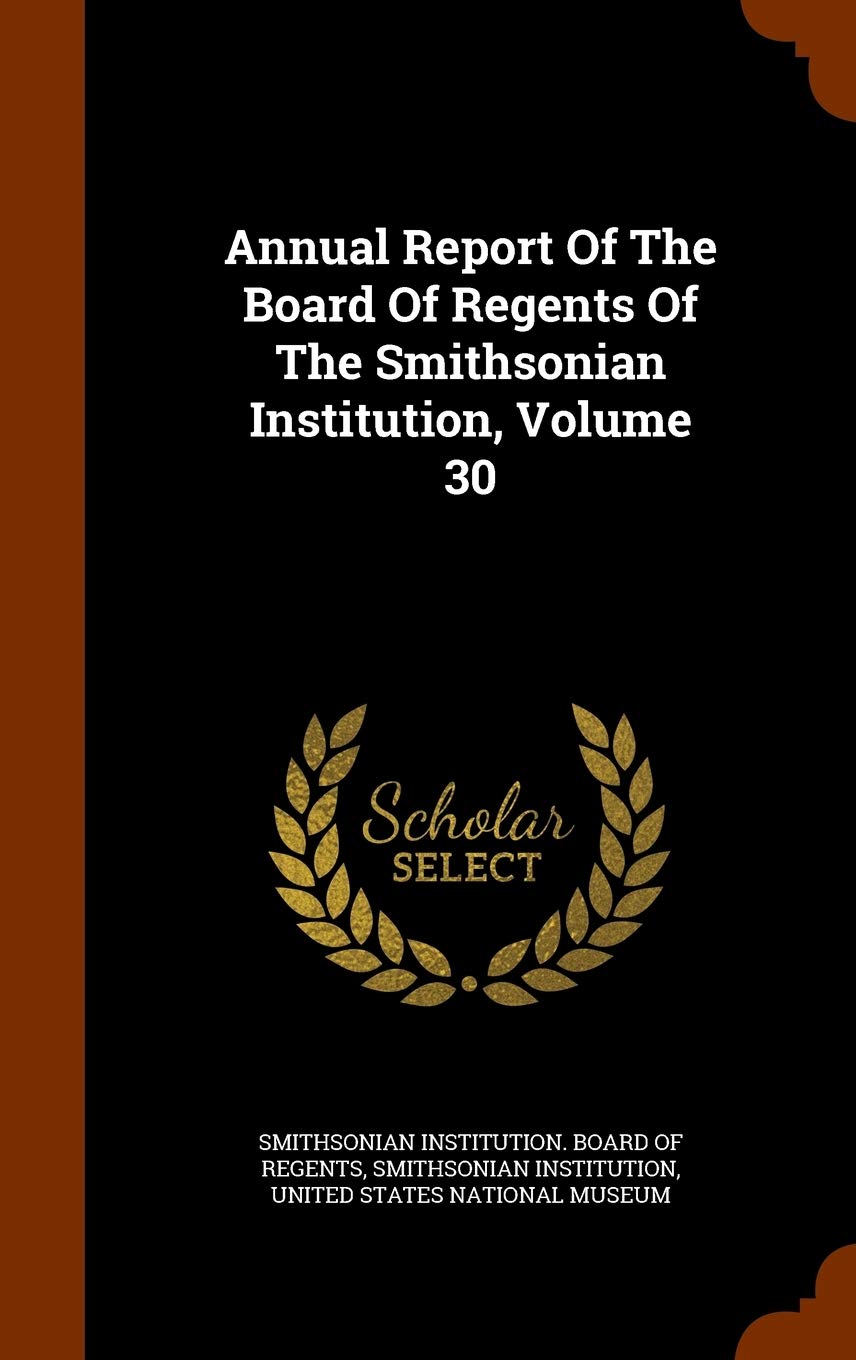 Annual Report of the Board of Regents of the Smithsonian Institution, Volume 30 Social Sciences