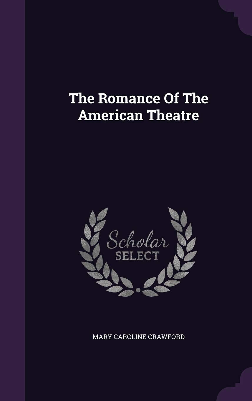 The Romance Of The American Theatre Politics & History