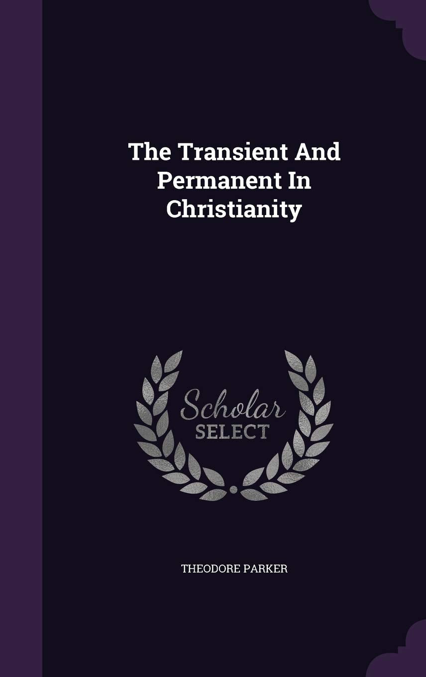 The Transient and Permanent in Christianity Politics & History