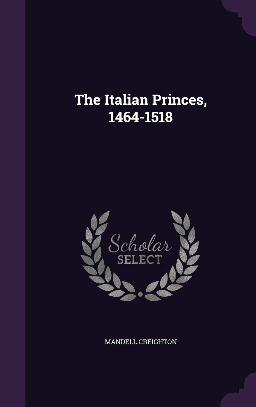 The Italian Princes, 1464-1518 Politics & History